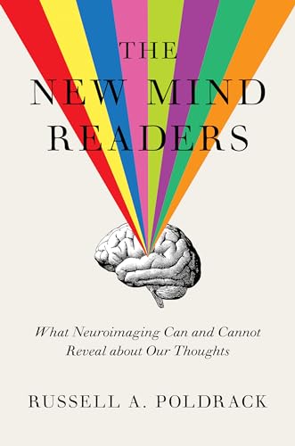 The New Mind Readers: What Neuroimaging Can and Cannot Reveal About Our Thoughts von Princeton University Press